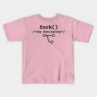 Tie dye Fork the Patriarchy :: fork() /* thePatriarchy */  ::  F**k the Patriarchy Kids T-Shirt